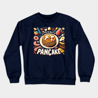 Life is but a pancake Crewneck Sweatshirt